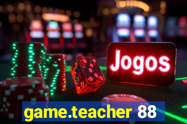 game.teacher 88